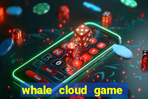 whale cloud game site oficial